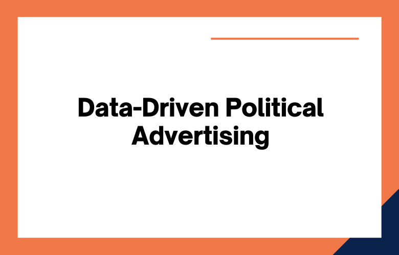 Data-Driven Political Advertising Data-Driven Political Advertising