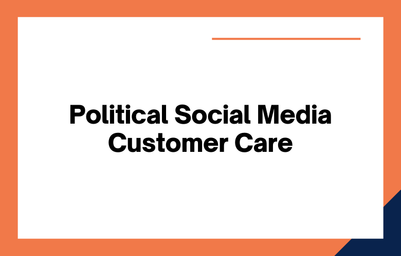 Political Social Media Customer Care Political Social Media Customer Care