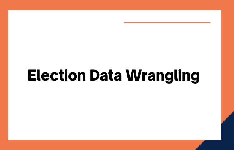 Election Data Wrangling