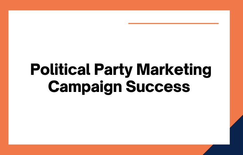 Political Party Marketing Campaign