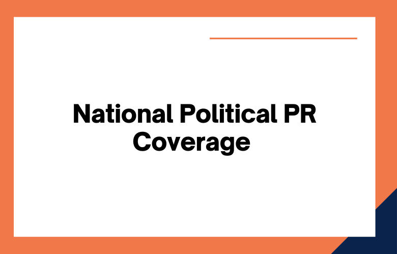 National Political PR Coverage National Political PR Coverage
