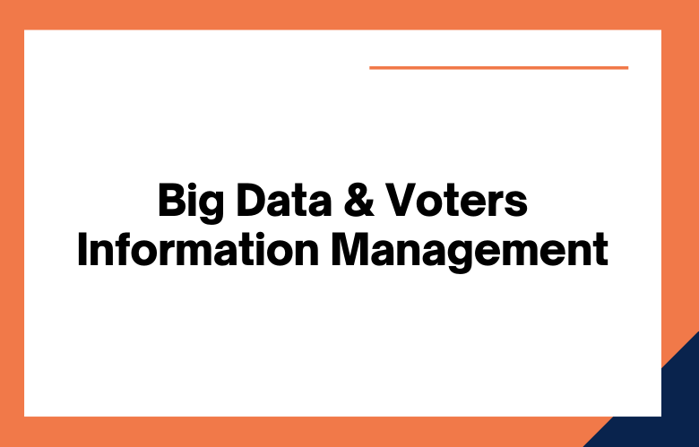 Big Data and Voters Information Management Big Data and Voters Information Management