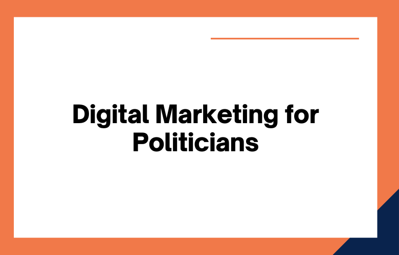Digital Marketing for Politicians Digital Marketing for Politicians