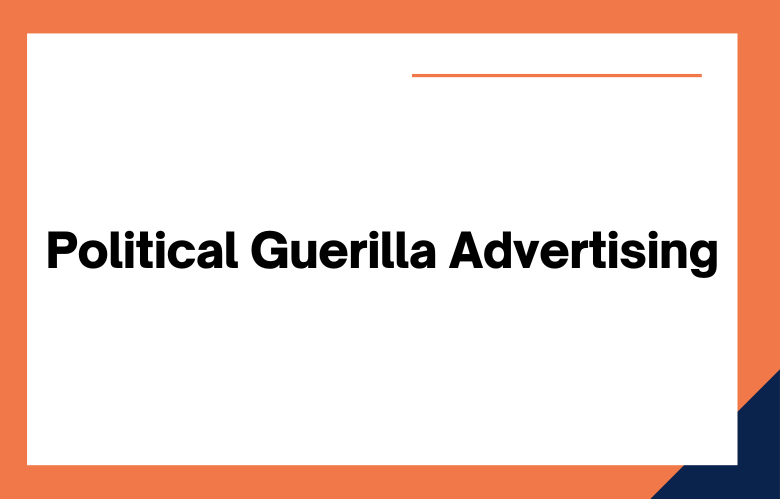 Political Guerilla Advertising Political Guerilla Advertising