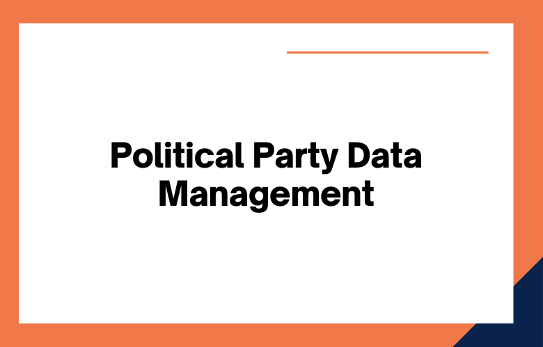 Political Party Data Management Political Party Data Management