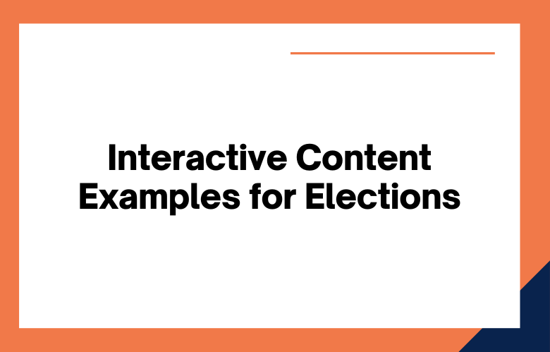 Interactive Content Examples for Elections Interactive Content Examples for Elections