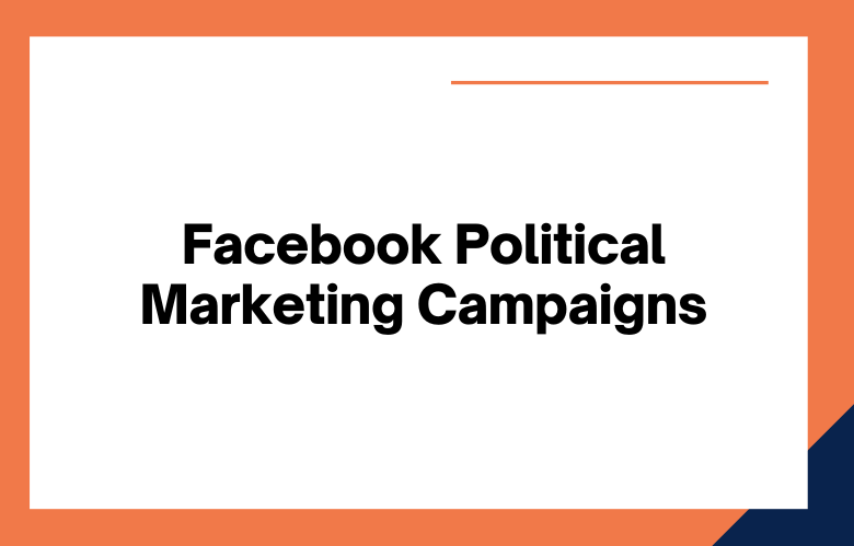 Facebook Political Marketing Campaigns Facebook Political Marketing Campaigns