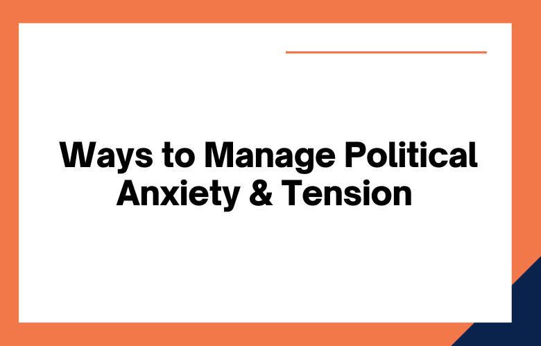 Political Anxiety & Tension Political Anxiety & Tension