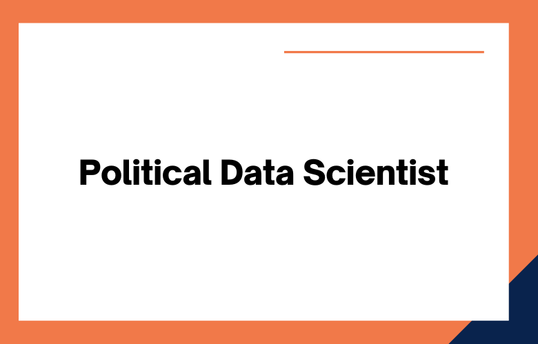 Political Data Scientist Political Data Scientist