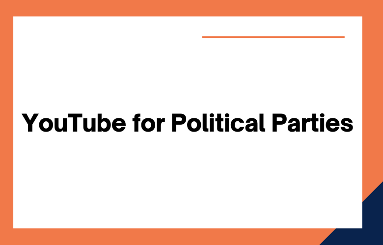 YouTube for Political Parties YouTube for Political Parties