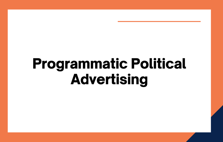 Programmatic Political Advertising Programmatic Political Advertising