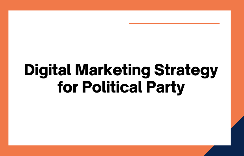 Digital Marketing Strategy for Political Party