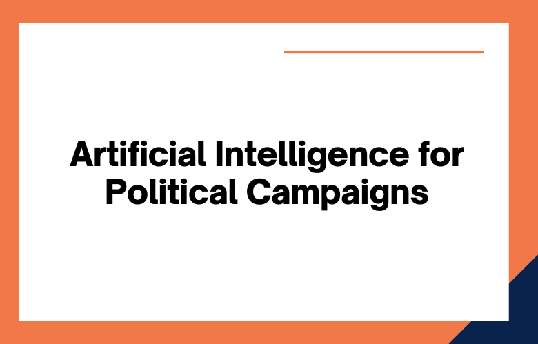 Artificial Intelligence for Political Campaigns Artificial Intelligence for Political Campaigns