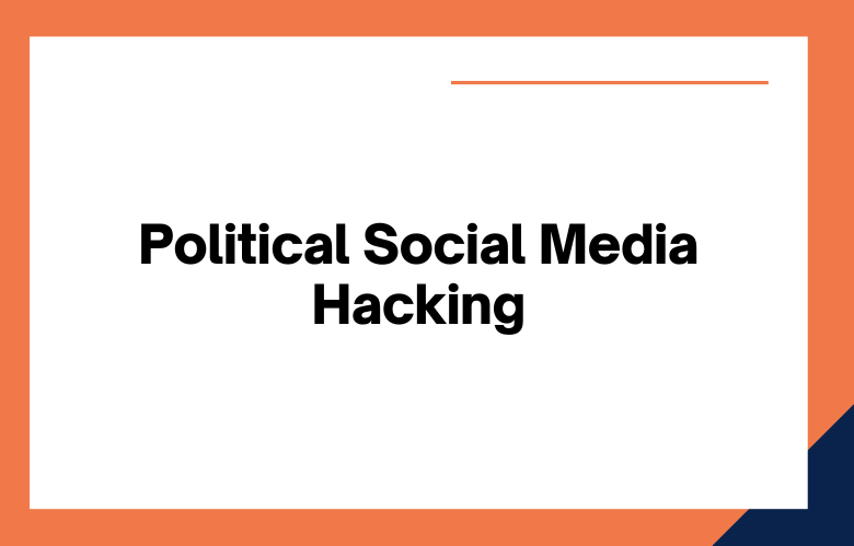 Political Social Media Hacking Political Social Media Hacking
