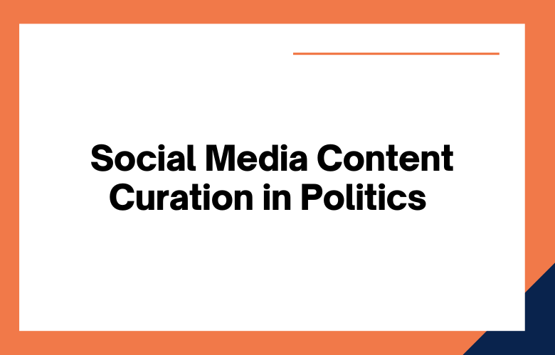 Social Media Content Curation for Political Campaigns Social Media Content Curation for Political Campaigns