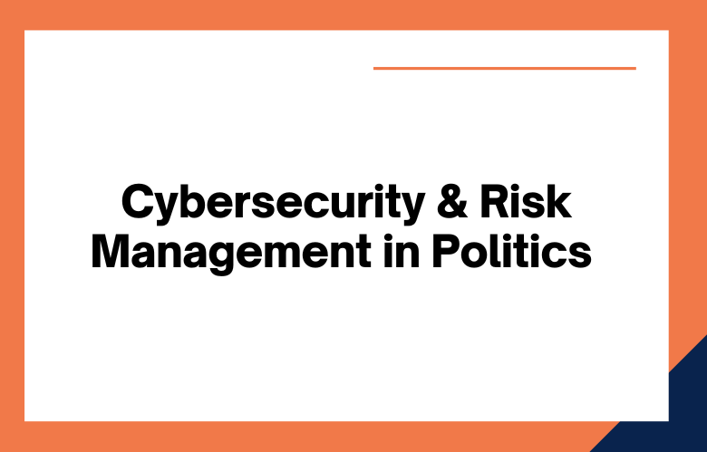 Cybersecurity And Risk Management for Political Campaigns Cybersecurity And Risk Management for Political Campaigns