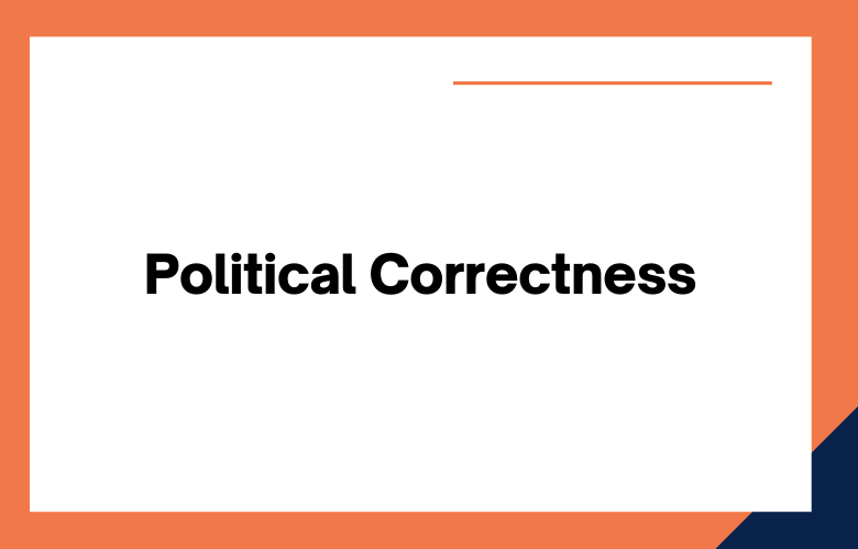 Political Correctness Political Correctness