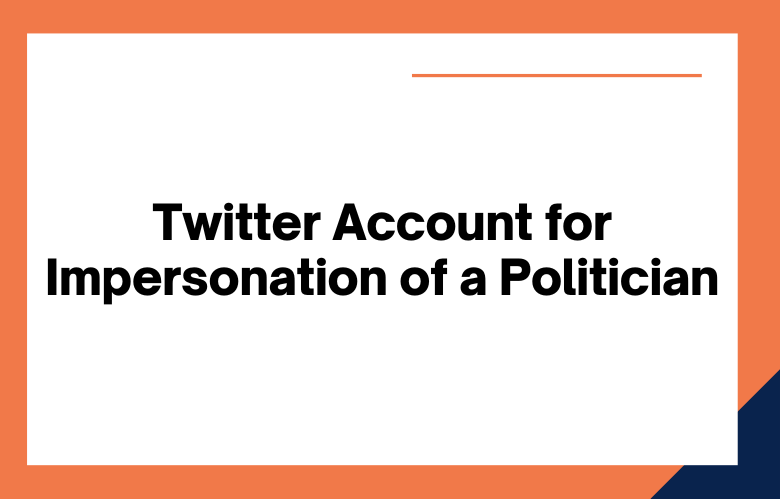 Report a Twitter Account for Impersonation of a Politician Report a Twitter Account for Impersonation of a Politician