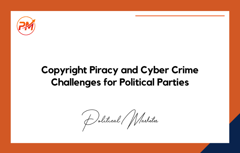 Copyright-Piracy-Cyber-Crime-Challenges-Political-Parties Copyright Piracy and Cyber Crime Challenges for Political Parties