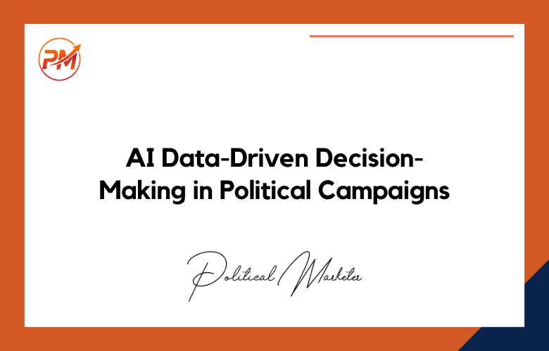 AI Data-Driven Decision-Making in Political Campaigns