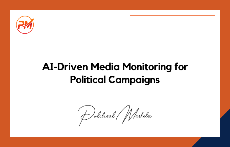 AI-Driven-Media-Monitoring-for-Political-Campaigns AI-Driven Media Monitoring for Political Campaigns