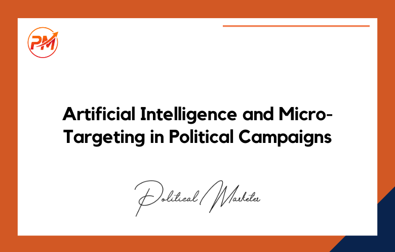 Artificial Intelligence and Micro-Targeting in Political Campaigns