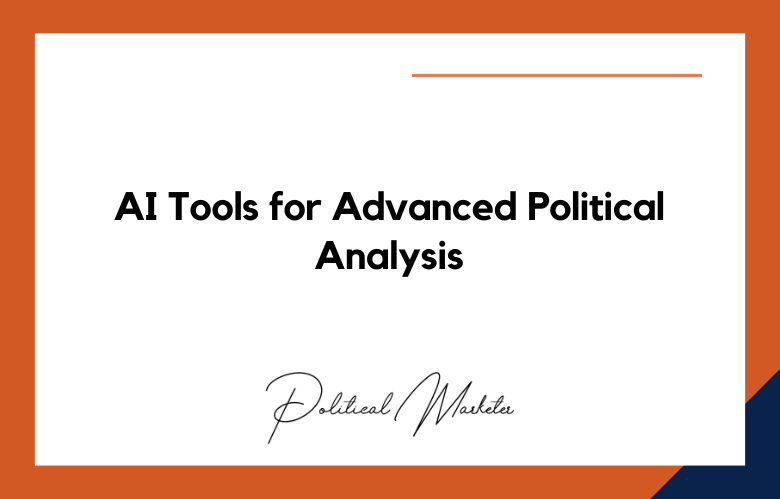 AI Tools for Advanced Political Analysis