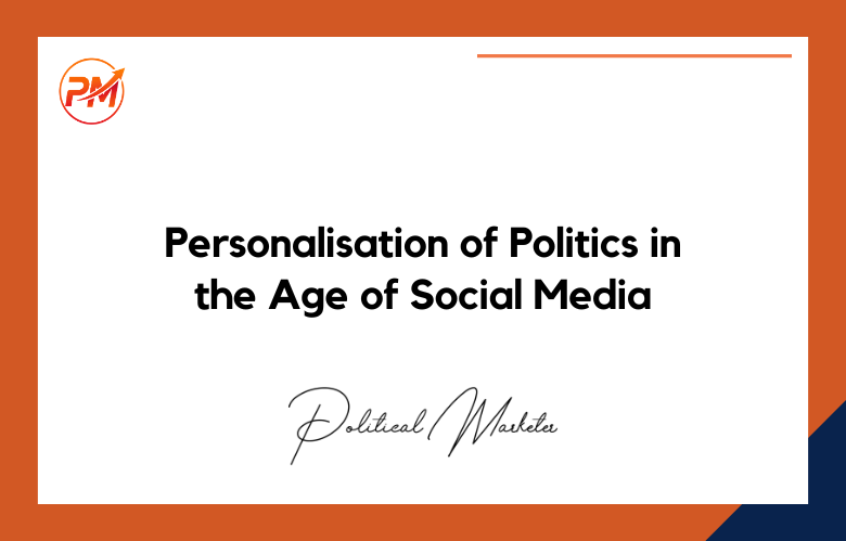 Personalisation of Politics Personalisation of Politics