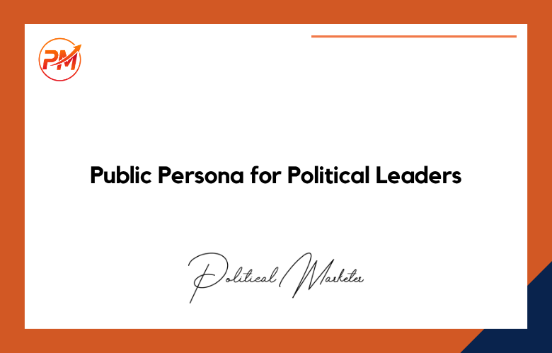 Public Persona for Political Leaders