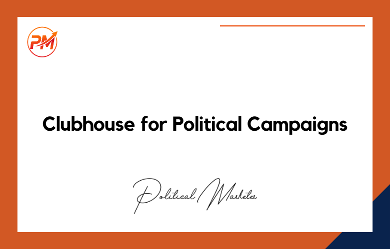 Clubhouse for Political Campaigns