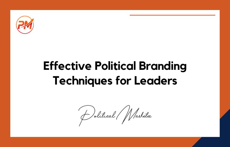 Effective Political Branding Techniques for Leaders