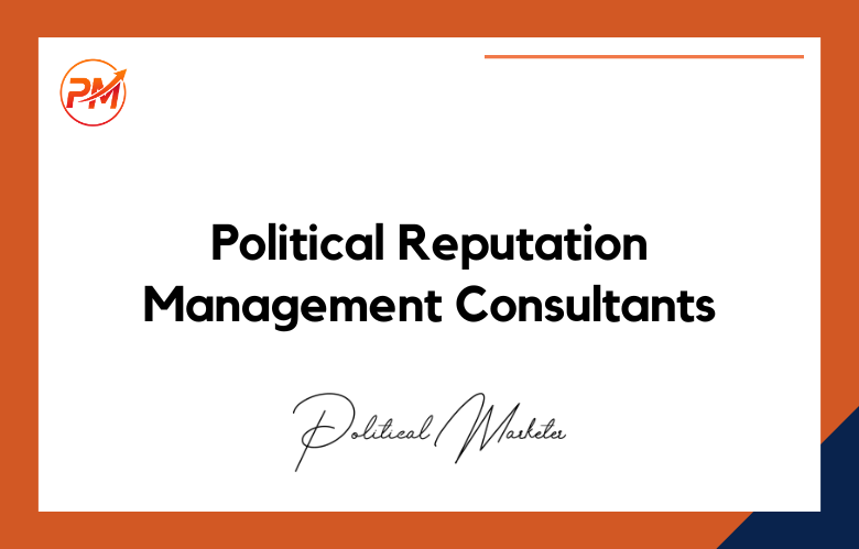 Political Reputation Management Consultants