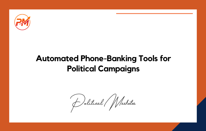 Automated Phone-Banking Tools for Political Campaigns
