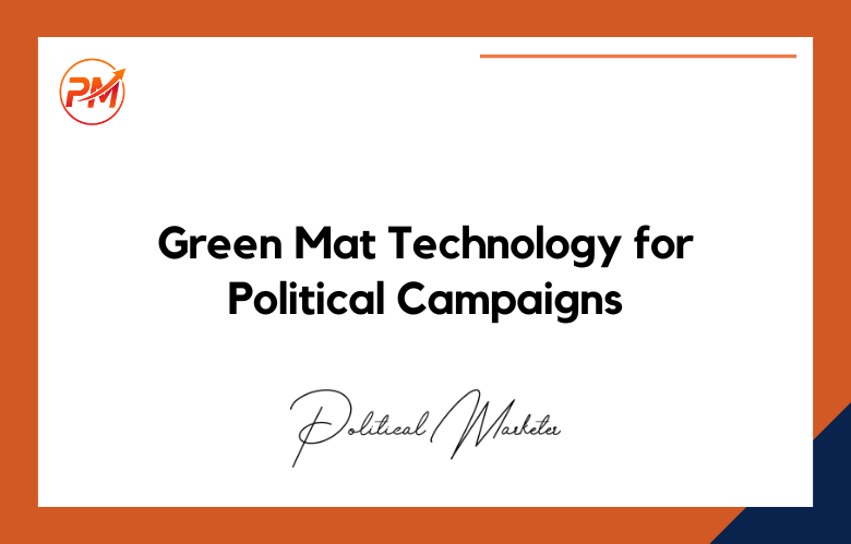 Green Mat Technology for Political Campaigns