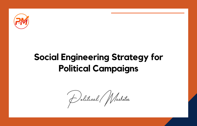 Social Engineering Strategy for Political Campaigns