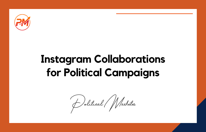 Instagram-Collaborations-for-Political-Campaigns Instagram Collaborations for Political Campaigns