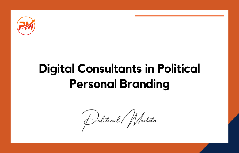 Digital Consultants in Political Personal Branding