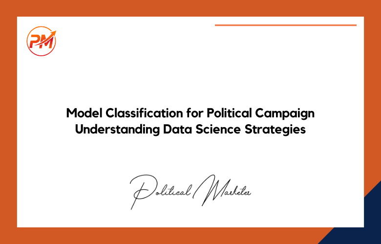 Model Classification for Political Campaigns