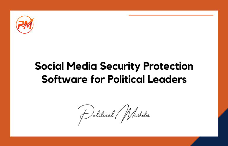 Social-Media-Security Social Media Security Protection Software for Political Leaders