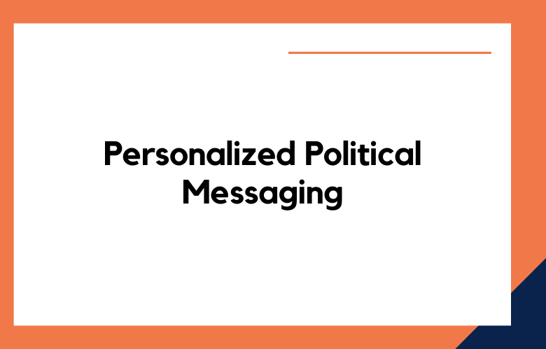 Personalized Political Messaging Personalized Political Messaging