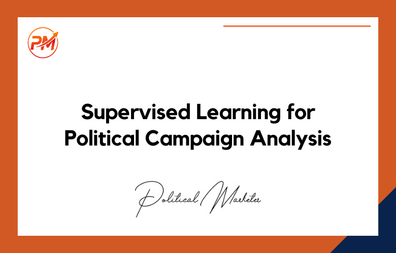 Supervised Learning for Political Campaign Analysis
