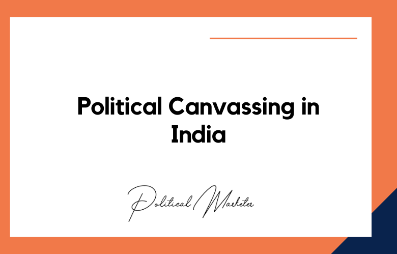 Political Canvassing in India Political Canvassing in India
