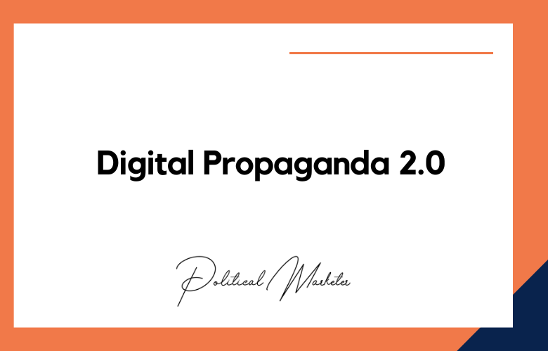 Digital Propaganda 2.0