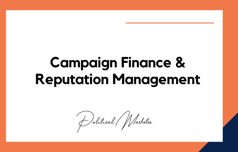 Campaign Finance and Reputation Management