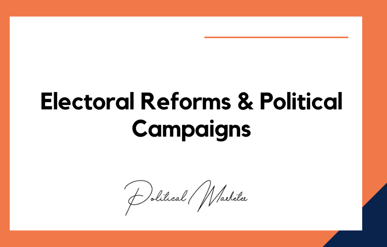 Electoral Reforms Shape Political Campaigns