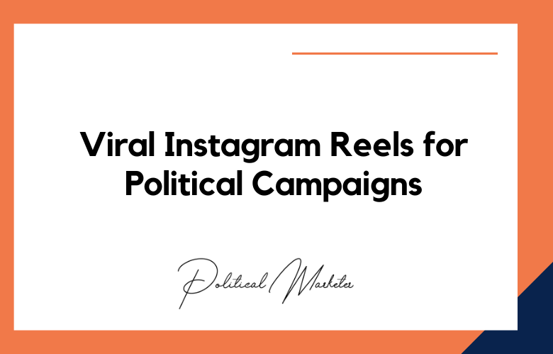 Viral Instagram Reels for Political Campaigns