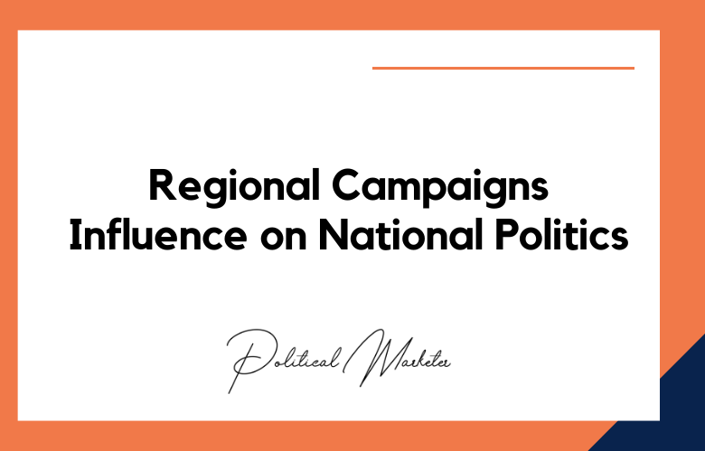 How Regional Campaigns Influence National Politics