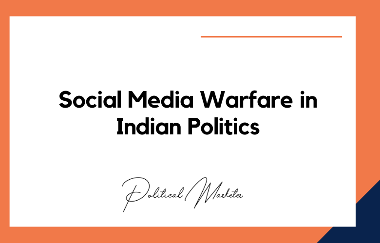 Social Media Warfare in Indian Politics Social Media Warfare in Indian Politics