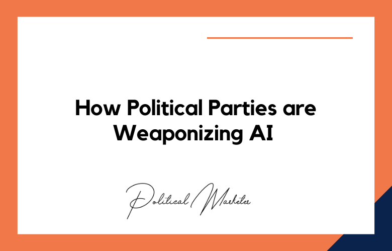 How Political Parties Are Weaponizing AI