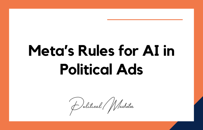 Meta’s Rules for AI in Political Ads